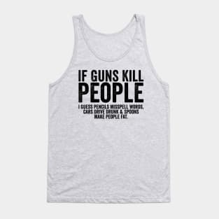 Funny If Guns Kill People Black Tank Top